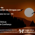 Tratamento de Drogas em Santa Isabel do Ivaí - PR | Clínica de Recuperação