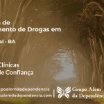 Tratamento de Drogas em Tremedal - BA | Clínica de Recuperação