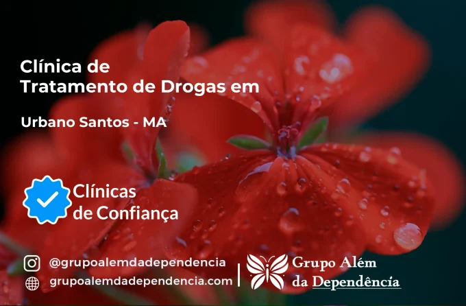 Tratamento de Drogas em Urbano Santos - MA | Clínica de Recuperação