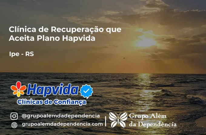 Clínica de Recuperação que Aceita Hapvida em Ipê - RS