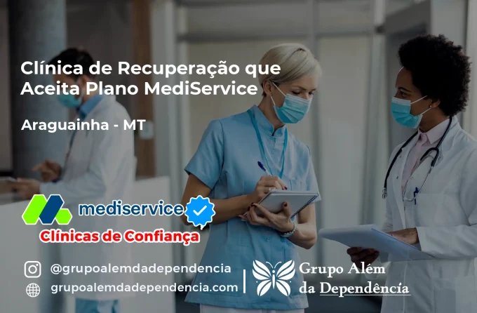 Clínica de Recuperação que Aceita Mediservice em Araguainha - MT