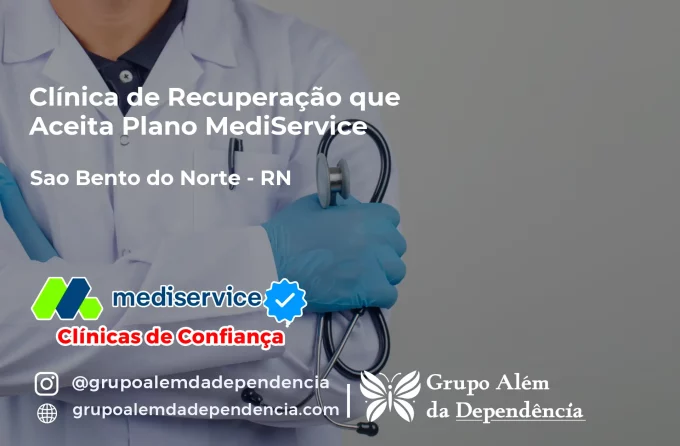 Clínica de Recuperação que Aceita Mediservice em São Bento do Norte - RN