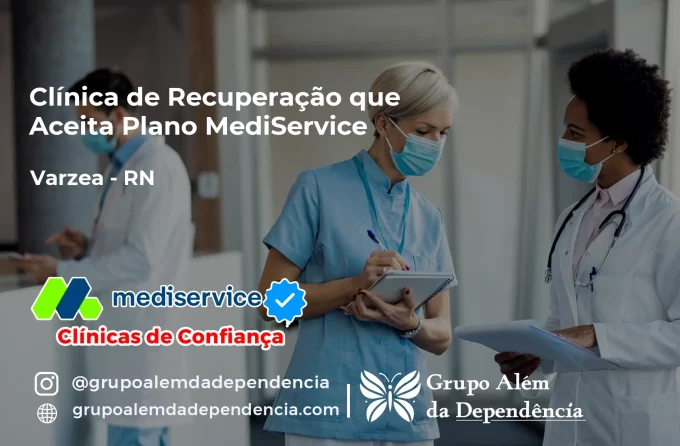 Clínica de Recuperação que Aceita Mediservice em Várzea - RN