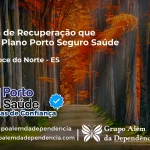 Clínica de Recuperação que Aceita Porto Seguro Saúde em Água Doce do Norte - ES