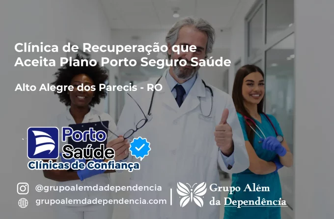 Clínica de Recuperação que Aceita Porto Seguro Saúde em Alto Alegre dos Parecis - RO