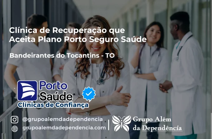 Clínica de Recuperação que Aceita Porto Seguro Saúde em Bandeirantes do Tocantins - TO
