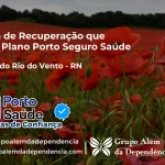 Clínica de Recuperação que Aceita Porto Seguro Saúde em Caiçara do Rio do Vento - RN