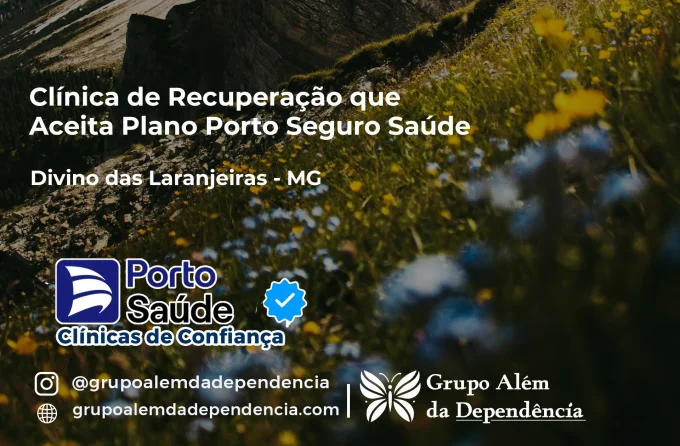 Clínica de Recuperação que Aceita Porto Seguro Saúde em Divino das Laranjeiras - MG