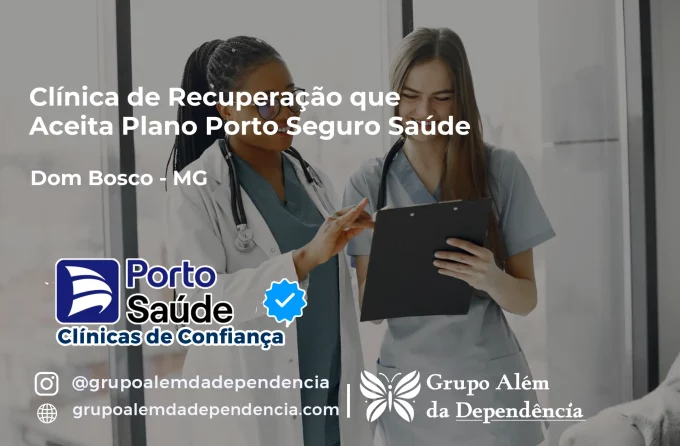 Clínica de Recuperação que Aceita Porto Seguro Saúde em Dom Bosco - MG