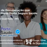 Clínica de Recuperação que Aceita Porto Seguro Saúde em Dores de Guanhães - MG