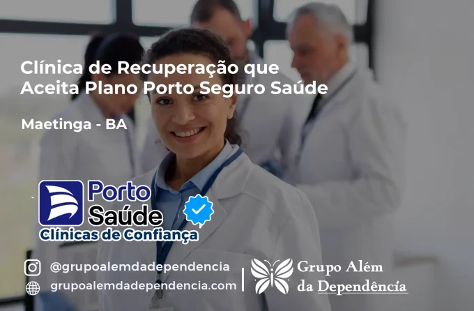 Clínica de Recuperação que Aceita Porto Seguro Saúde em Maetinga - BA