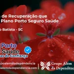 Clínica de Recuperação que Aceita Porto Seguro Saúde em São João Batista - SC