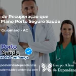 Clínica de Recuperação que Aceita Porto Seguro Saúde em Senador Guiomard - AC