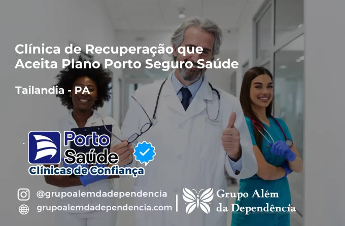 Clínica de Recuperação que Aceita Porto Seguro Saúde em Tailândia - PA