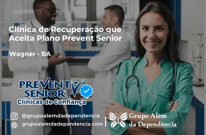 Clínica de Recuperação que Aceita Prevent Senior em Wagner - BA