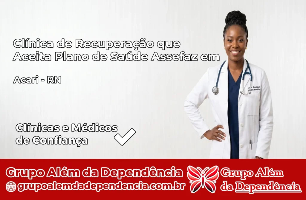 Clínica de Recuperação que Aceita Plano de Saúde Assefaz em Acari – RN 1 Clínica Assefaz em Acari – RN