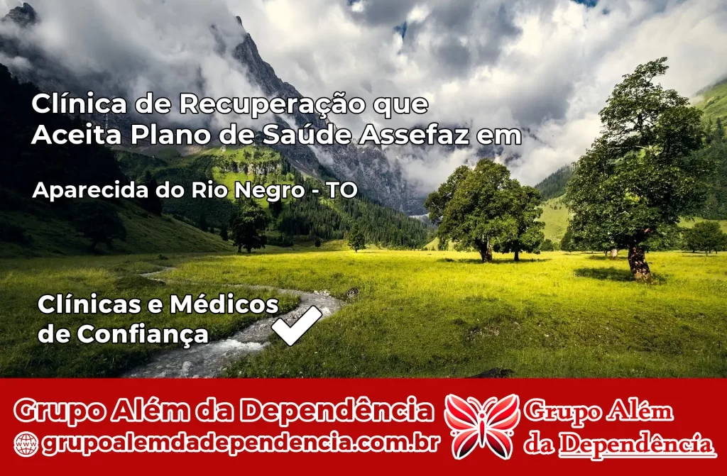 Clínica de Recuperação que Aceita Plano de Saúde Assefaz em Aparecida do Rio Negro – TO 1 Clínica Assefaz em Aparecida do Rio Negro – TO