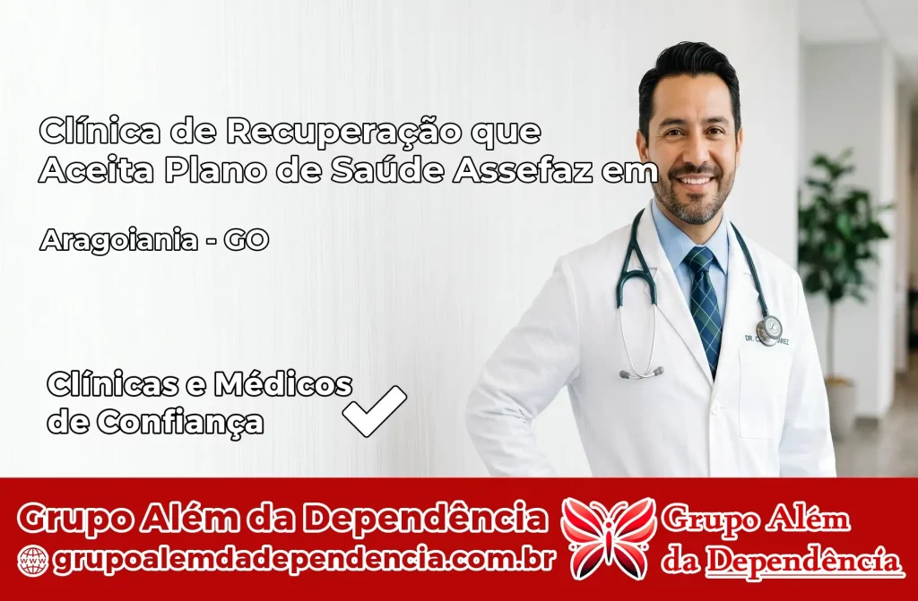 Clínica de Recuperação que Aceita Plano de Saúde Assefaz em Aragoiânia – GO 1 Clínica Assefaz em Aragoiânia – GO