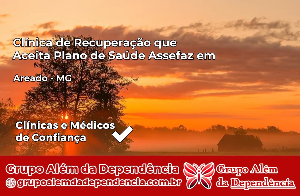 Clínica de Recuperação que Aceita Plano de Saúde Assefaz em Areado – MG 1 Clínica Assefaz em Areado – MG