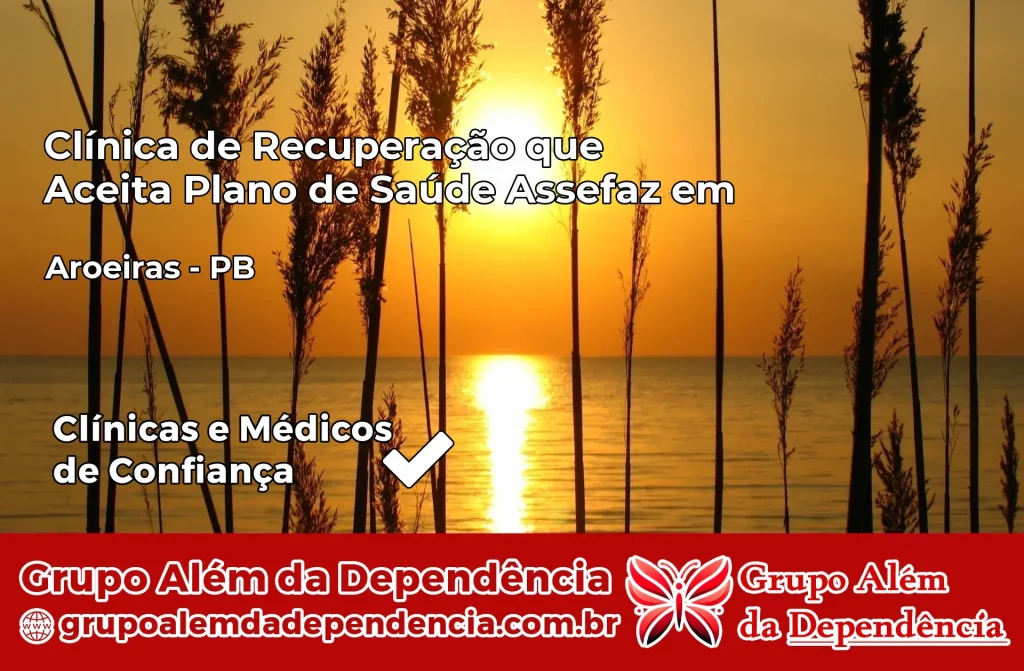 Clínica de Recuperação que Aceita Plano de Saúde Assefaz em Aroeiras – PB 1 Clínica Assefaz em Aroeiras – PB