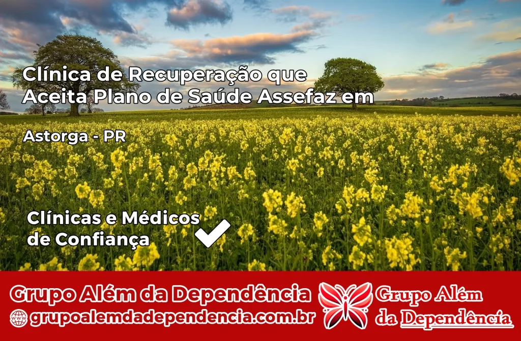Clínica de Recuperação que Aceita Plano de Saúde Assefaz em Astorga – PR 1 Clínica Assefaz em Astorga – PR