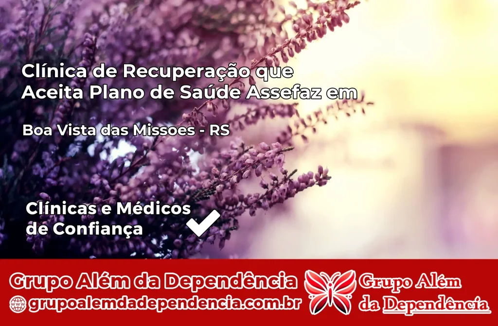 Clínica de Recuperação que Aceita Plano de Saúde Assefaz em Boa Vista das Missões – RS 1 Clínica Assefaz em Boa Vista das Missões – RS