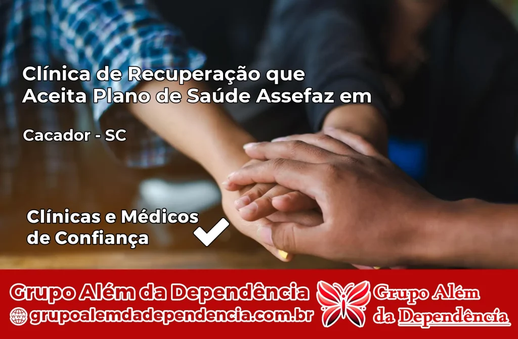 Clínica de Recuperação que Aceita Plano de Saúde Assefaz em Caçador – SC 1 Clínica Assefaz em Caçador – SC
