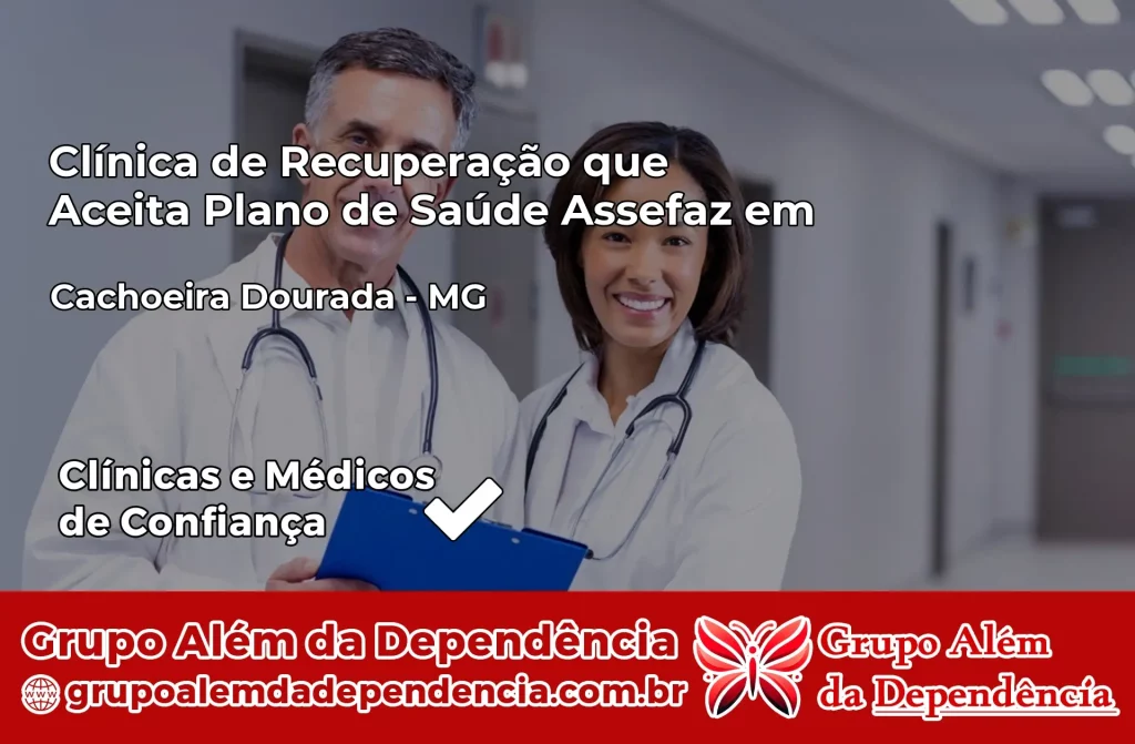 Clínica de Recuperação que Aceita Plano de Saúde Assefaz em Cachoeira Dourada – MG 1 Clínica Assefaz em Cachoeira Dourada – MG