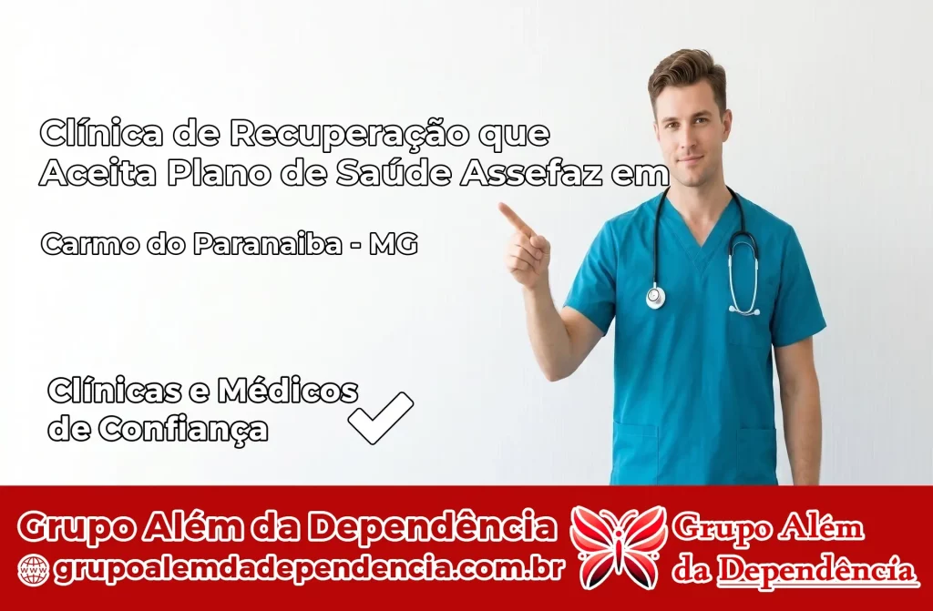 Clínica de Recuperação que Aceita Plano de Saúde Assefaz em Carmo do Paranaíba – MG 1 Clínica Assefaz em Carmo do Paranaíba – MG