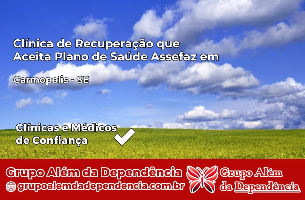 Clínica de Recuperação que Aceita Plano de Saúde Assefaz em Carmópolis – SE 1 Clínica Assefaz em Carmópolis – SE