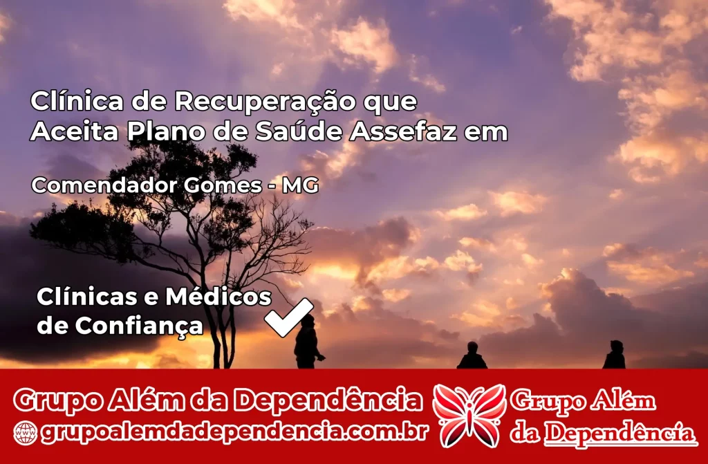 Clínica de Recuperação que Aceita Plano de Saúde Assefaz em Comendador Gomes – MG 1 Clínica Assefaz em Comendador Gomes – MG