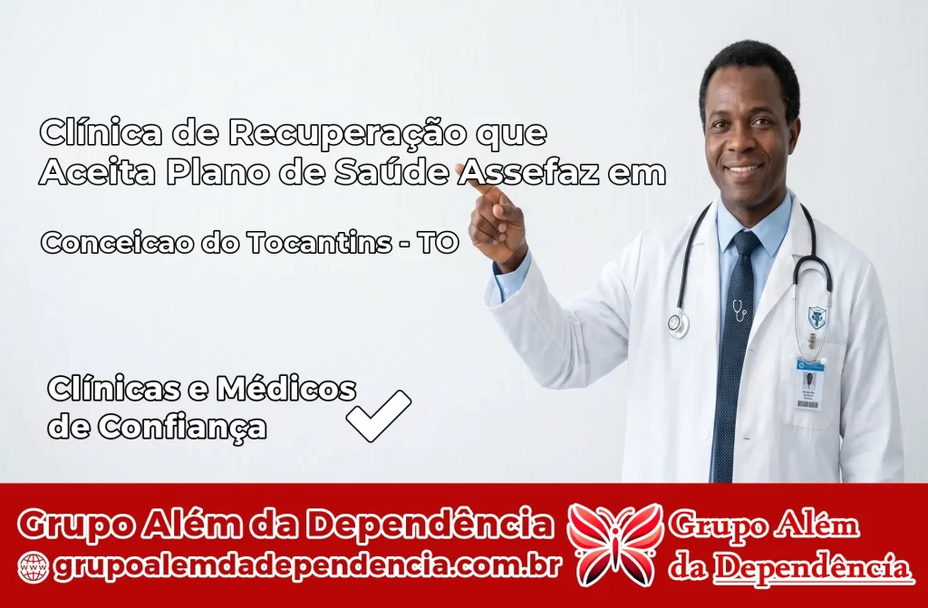 Clínica de Recuperação que Aceita Plano de Saúde Assefaz em Conceição do Tocantins – TO 1 Clínica Assefaz em Conceição do Tocantins – TO