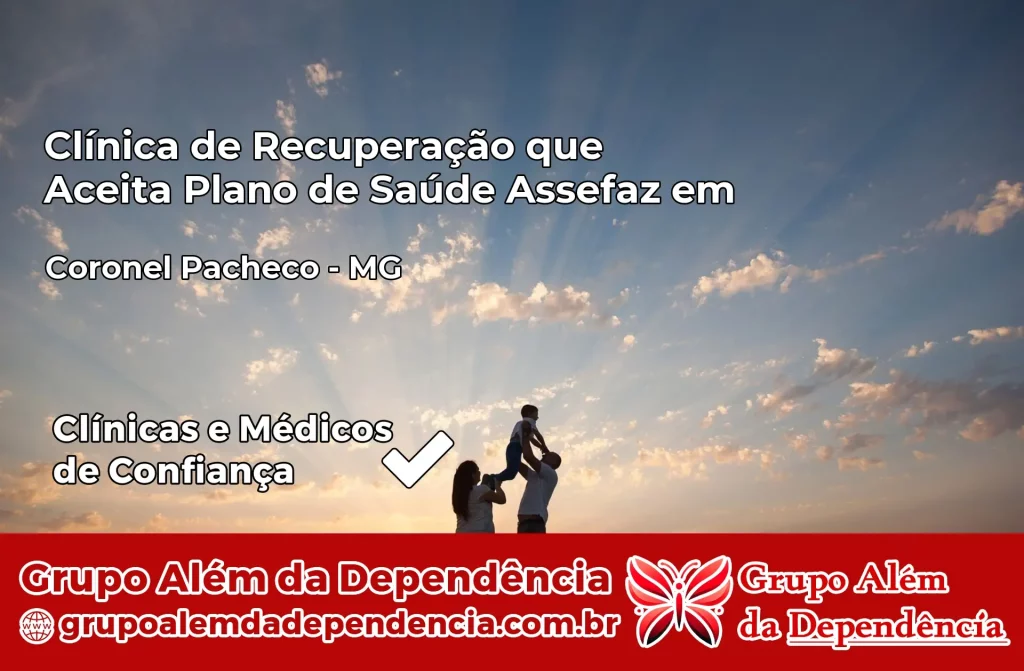 Clínica de Recuperação que Aceita Plano de Saúde Assefaz em Coronel Pacheco – MG 1 Clínica Assefaz em Coronel Pacheco – MG