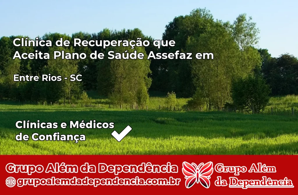 Clínica de Recuperação que Aceita Plano de Saúde Assefaz em Entre Rios – SC 1 Clínica Assefaz em Entre Rios – SC