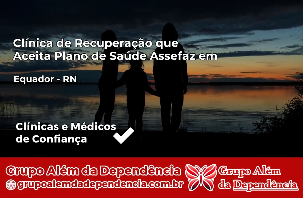 Clínica de Recuperação que Aceita Plano de Saúde Assefaz em Equador – RN 1 Clínica Assefaz em Equador – RN