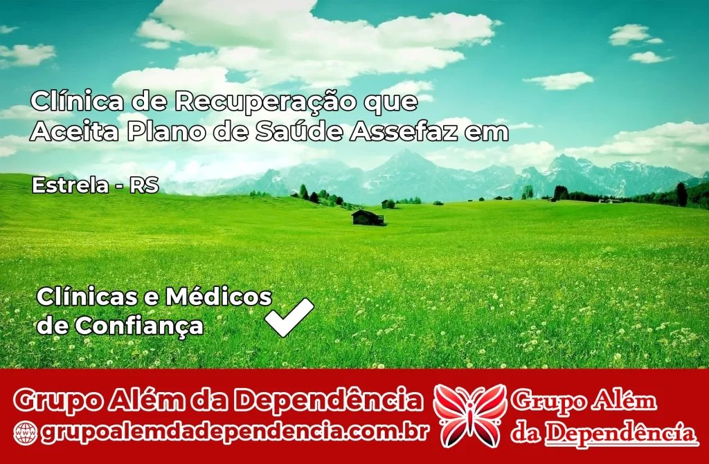 Clínica de Recuperação que Aceita Plano de Saúde Assefaz em Estrela – RS 1 Clínica Assefaz em Estrela – RS