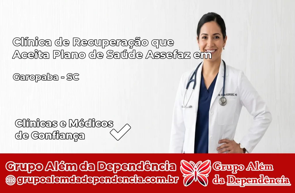 Clínica de Recuperação que Aceita Plano de Saúde Assefaz em Garopaba – SC 1 Clínica Assefaz em Garopaba – SC
