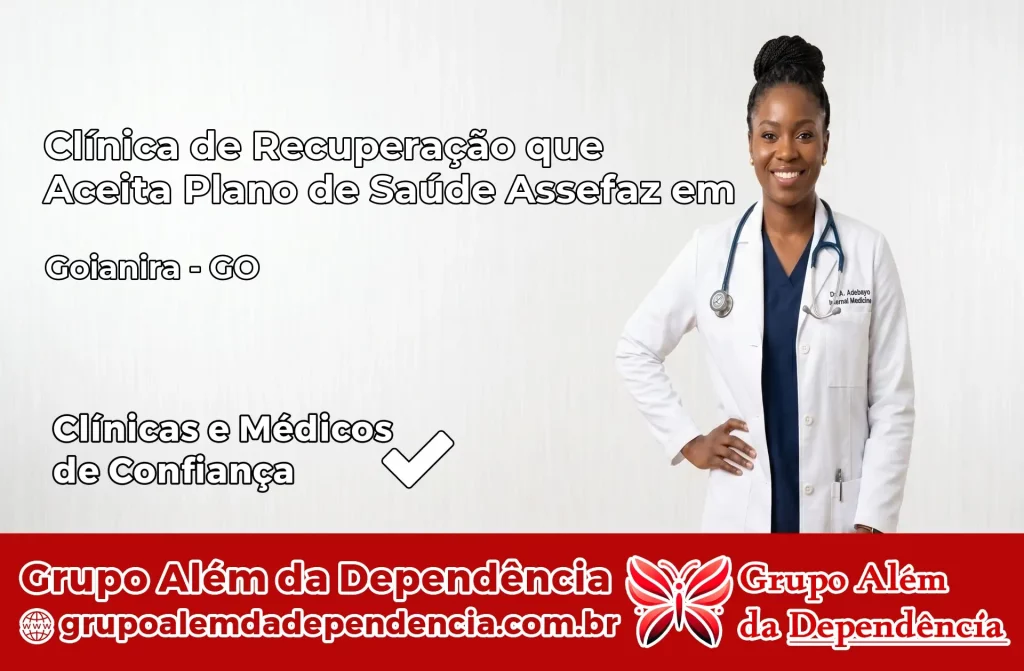 Clínica de Recuperação que Aceita Plano de Saúde Assefaz em Goianira – GO 1 Clínica Assefaz em Goianira – GO
