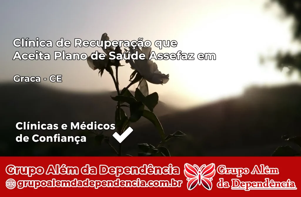 Clínica de Recuperação que Aceita Plano de Saúde Assefaz em Graça – CE 1 Clínica Assefaz em Graça – CE