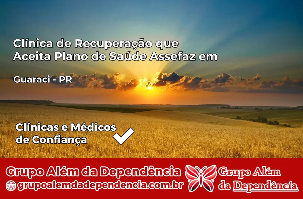 Clínica de Recuperação que Aceita Plano de Saúde Assefaz em Guaraci – PR 1 Clínica Assefaz em Guaraci – PR