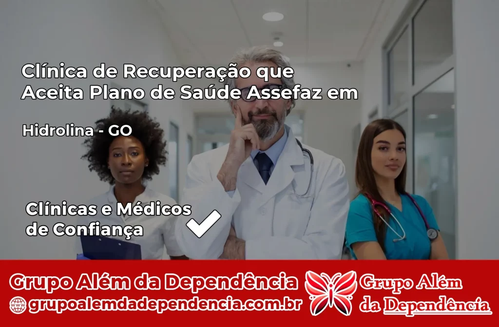 Clínica de Recuperação que Aceita Plano de Saúde Assefaz em Hidrolina – GO 1 Clínica Assefaz em Hidrolina – GO