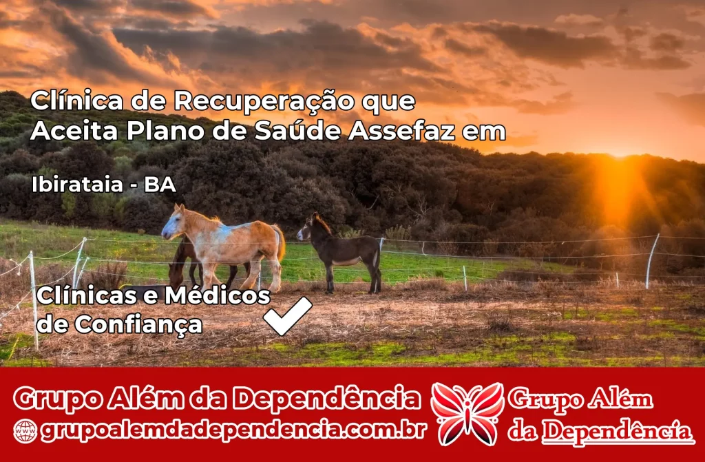 Clínica de Recuperação que Aceita Plano de Saúde Assefaz em Ibirataia – BA 1 Clínica Assefaz em Ibirataia – BA