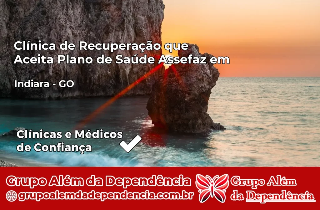 Clínica de Recuperação que Aceita Plano de Saúde Assefaz em Indiara – GO 1 Clínica Assefaz em Indiara – GO