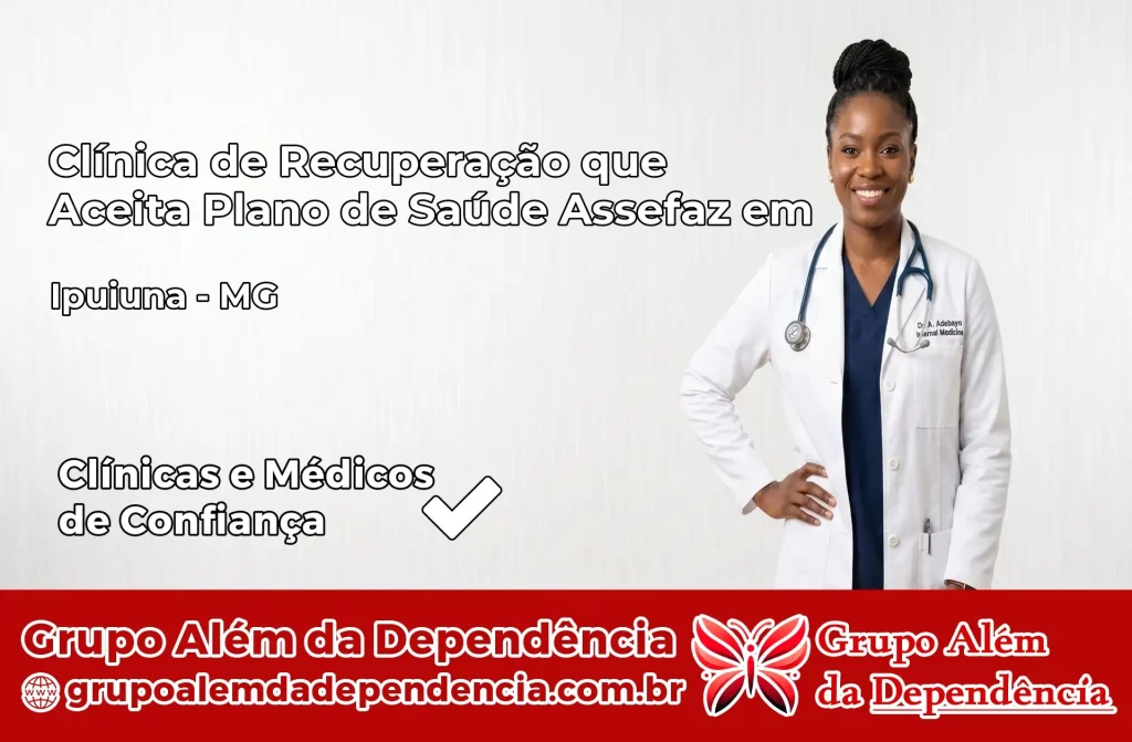 Clínica de Recuperação que Aceita Plano de Saúde Assefaz em Ipuiúna – MG 1 Clínica Assefaz em Ipuiúna – MG