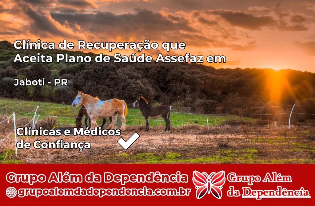 Clínica de Recuperação que Aceita Plano de Saúde Assefaz em Jaboti – PR 1 Clínica Assefaz em Jaboti – PR