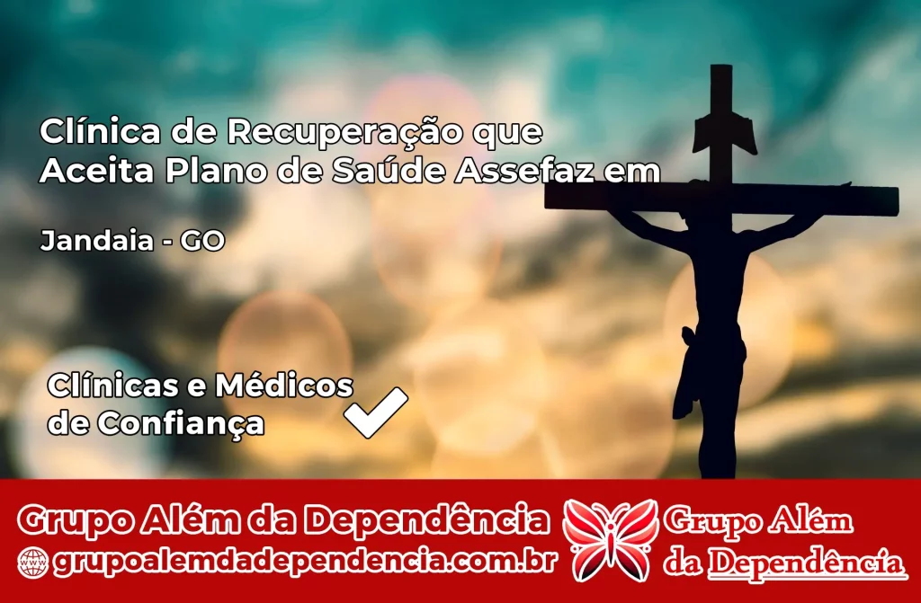 Clínica de Recuperação que Aceita Plano de Saúde Assefaz em Jandaia – GO 1 Clínica Assefaz em Jandaia – GO