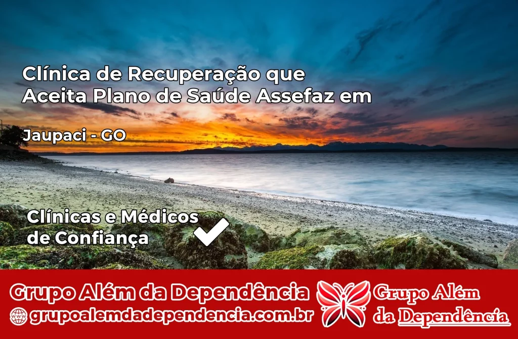 Clínica de Recuperação que Aceita Plano de Saúde Assefaz em Jaupaci – GO 1 Clínica Assefaz em Jaupaci – GO