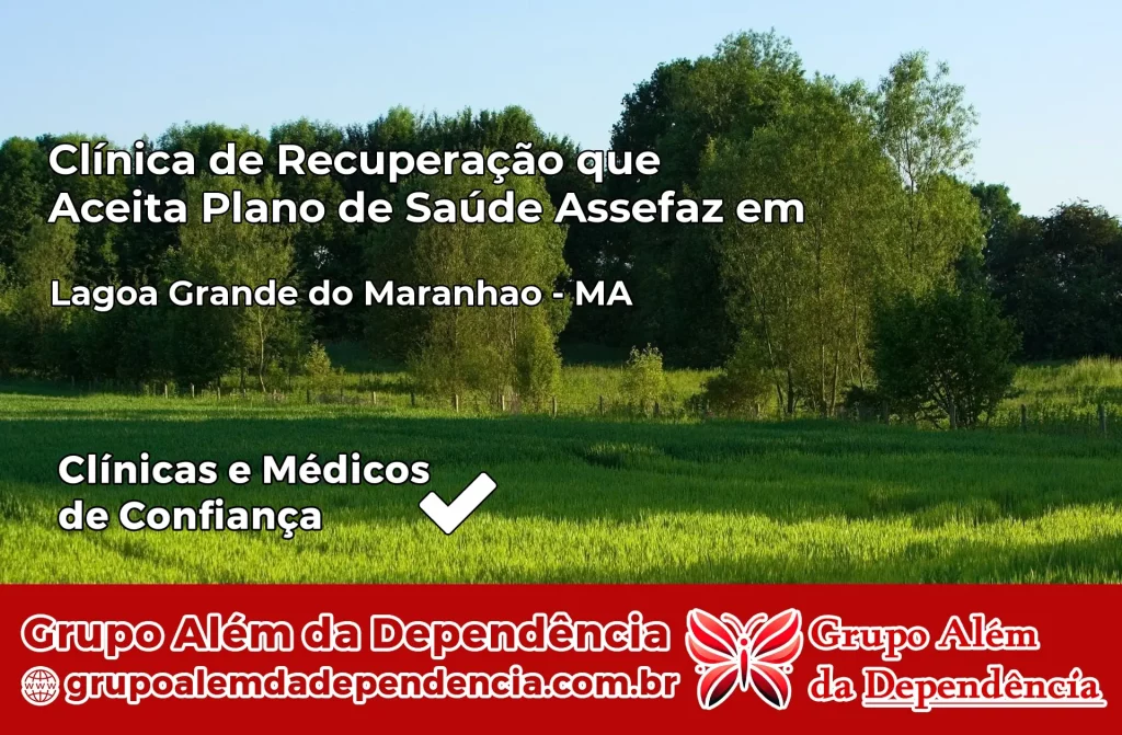 Clínica de Recuperação que Aceita Plano de Saúde Assefaz em Lagoa Grande do Maranhão – MA 1 Clínica Assefaz em Lagoa Grande do Maranhão – MA