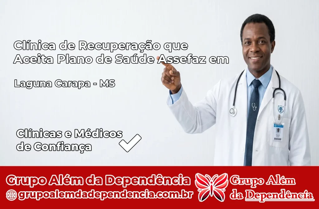 Clínica de Recuperação que Aceita Plano de Saúde Assefaz em Laguna Carapã – MS 1 Clínica Assefaz em Laguna Carapã – MS