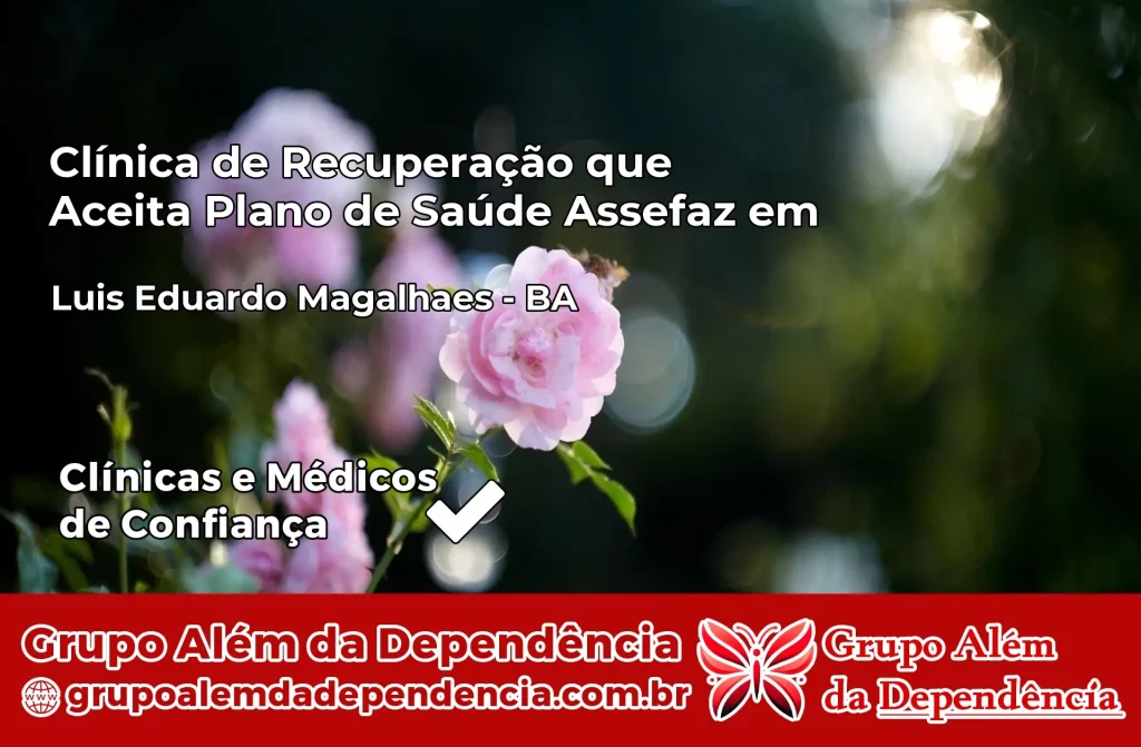 Clínica de Recuperação que Aceita Plano de Saúde Assefaz em Luís Eduardo Magalhães – BA 1 Clínica Assefaz em Luís Eduardo Magalhães – BA